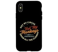 Not My Circus Not My Monkeys But I Know All The Clowns Carcasa para iPhone X/XS