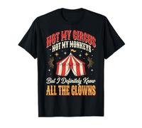 Not My Circus Not My Monkeys But I Know All The Clowns Drama Camiseta