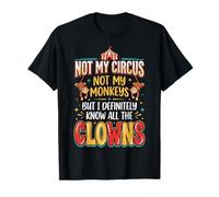 Not My Circus Not My Monkeys But I Know All The Clowns Drama Camiseta
