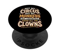 Not My Circus Not My Monkeys But I Know All The Clowns Drama PopSockets PopGrip Adhesivo