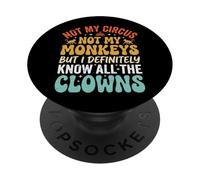 Not My Circus Not My Monkeys But I Know All The Clowns Drama PopSockets PopGrip Adhesivo