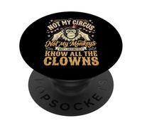 Not My Circus Not My Monkeys But I Know All The Clowns Drama PopSockets PopGrip Adhesivo