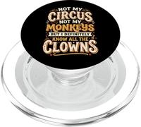 Not My Circus Not My Monkeys But I Know All The Clowns Drama PopSockets PopGrip para MagSafe