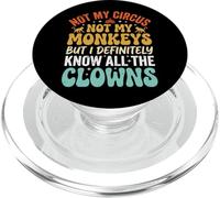 Not My Circus Not My Monkeys But I Know All The Clowns Drama PopSockets PopGrip para MagSafe