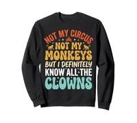 Not My Circus Not My Monkeys But I Know All The Clowns Drama Sudadera