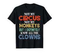 Not My Circus Not My Monkeys But I Know The Clowns Novelty Camiseta