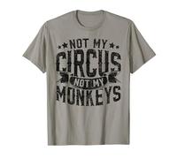 Not My Circus Not My Monkeys - Dicho divertido Camiseta
