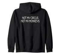 Not My Circus Not My Monkeys - Diversión con Sarcasmo Sudadera con Capucha