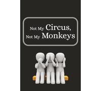 Not My Circus, Not My Monkeys: Funny Blank Lined College Ruled Notebook | 110 pages | Size 6x9 inch | For Personal Use or Office Workplace Humor | Gag Gift for Men & Women