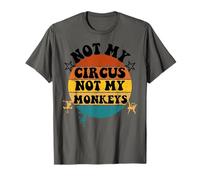 Not my circus not my monkeys Funny Humorous Saying Camiseta