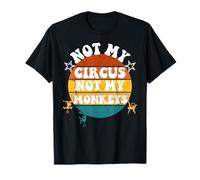 Not my Circus Not my Monkeys Funny Humorous Saying Camiseta
