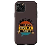 Not my circus not my monkeys Funny Humorous Saying Carcasa para iPhone 11 Pro