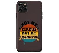 Not my circus not my monkeys Funny Humorous Saying Carcasa para iPhone 11 Pro Max
