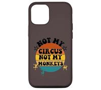 Not my circus not my monkeys Funny Humorous Saying Carcasa para iPhone 12/12 Pro