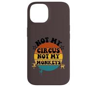 Not my circus not my monkeys Funny Humorous Saying Carcasa para iPhone 14
