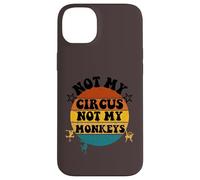 Not my circus not my monkeys Funny Humorous Saying Carcasa para iPhone 14 Plus