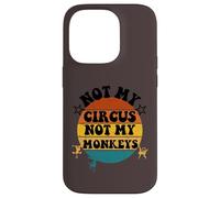 Not my circus not my monkeys Funny Humorous Saying Carcasa para iPhone 14 Pro