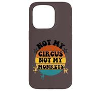 Not my circus not my monkeys Funny Humorous Saying Carcasa para iPhone 15 Pro