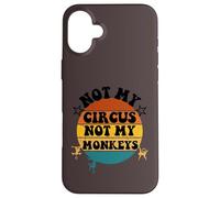 Not my circus not my monkeys Funny Humorous Saying Carcasa para iPhone 16 Plus