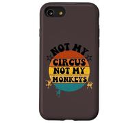 Not my circus not my monkeys Funny Humorous Saying Carcasa para iPhone SE (2020) / 7 / 8