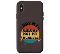 Not my circus not my monkeys Funny Humorous Saying Carcasa para iPhone X/XS