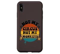 Not my circus not my monkeys Funny Humorous Saying Carcasa para iPhone XS Max