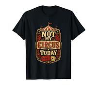 Not My Circus Today Humor Oficina Camiseta