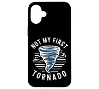 Not My First Tornado While Storm Twister Hurricane Weather Carcasa para iPhone 16 Plus