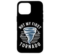 Not My First Tornado While Storm Twister Hurricane Weather Carcasa para iPhone 16 Pro MAX