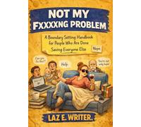 Not My Fucking Problem: A Boundary Setting Handbook for People Who Are Done Saving Everyone Else (The Bare Minimum Book Club Series)