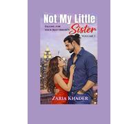 Not My Little Sister: Falling for your best friend's sister (Not My Little Sister Volume 1)