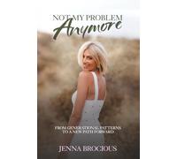Not My Problem Anymore: A Memoir About Breaking Generational Patterns and Creating a New Path Forward