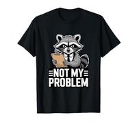 Not My Problem Mapache Enojado Humor sarcástico Divertido Camiseta
