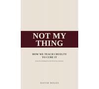 Not My Thing: How We Teach Cruelty to Cure It, from the Armband to the Diversity Seminar