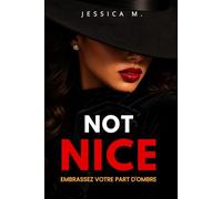 NOT NICE: Embrassez votre part d'ombre