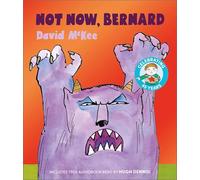 Not Now Bernard - 40th Anniversary Edition: 45th Anniversary Special Edition with free audiobook read by Hugh Dennis!