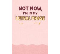 Not Now, I'm In My Luteal Phase: A Funny Lined Journal for Mood Swings, Boundaries, and Cycle-Aware Living