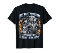 Not Now Kitten Walls Closing On Daddy Funny Alpha Wolf Meme Camiseta