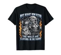Not Now Kitten Walls Closing On Daddy Funny Alpha Wolf Meme Camiseta