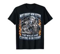 Not Now Kitten Walls Closing On Daddy Funny Alpha Wolf Meme Camiseta