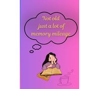Not old, just a lot of memory mileage: Memoirs of a Forgetful Mind, funny gift notebook journal for friends and family