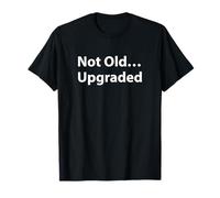 Not Old Upgraded Funny Retire Grandma Grandpa Age Humor Camiseta