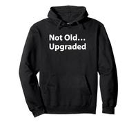 Not Old Upgraded Funny Retire Grandma Grandpa Age Humor Sudadera con Capucha