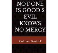 NOT ONE IS GOOD 2 EVIL KNOWS NO MERCY