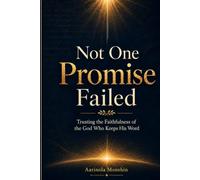 Not One Promise Failed: Trusting the Faithfulness of the God Who Keeps His Word
