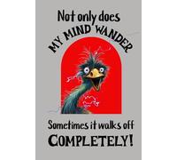Not only does my mind wander, sometimes it walks off completely!