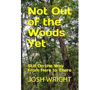 Not Out of the Woods Yet: Still On the Way From Here to There