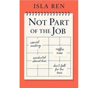 Not Part of the Job: A slow burn grumpy boss romance full of banter, fake rules, and the chemistry they never scheduled
