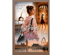 Not Perfect Pola: A Story About Dance, Dreams and the Courage to Start Again
