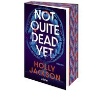 Not Quite Dead Yet: Thriller. Der neue Thriller der Nr.1-Bestsellerautorin von "A Good Girl's Guide to Murder"